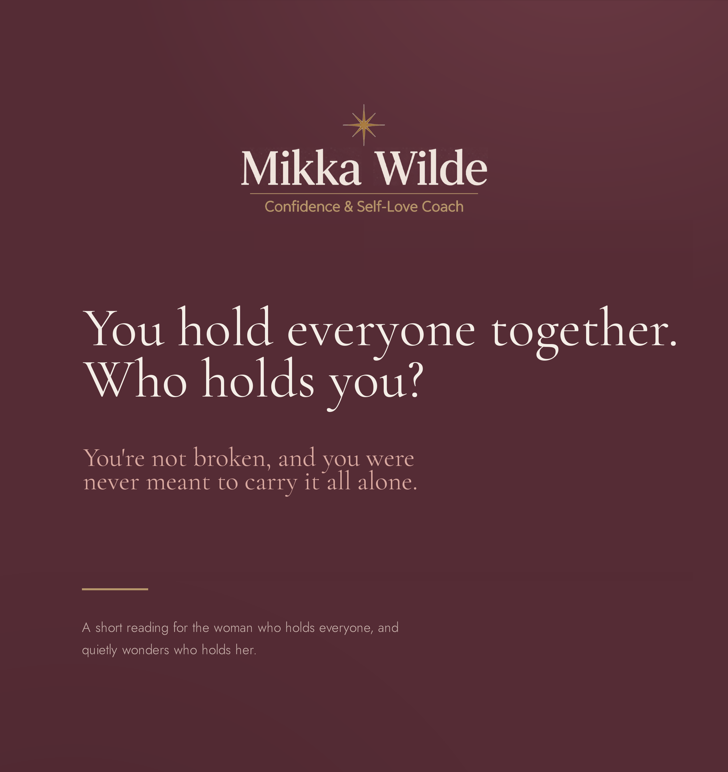 A free short read by Mikka Wilde: Do you carry the load to make everyone else's life better, and find yourself exhausted, unable to stop, or too scared to step up for yourself?
